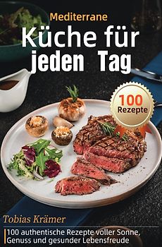 Mediterrane Küche für jeden Tag