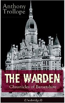 The Warden - Chronicles of Barsetshire (Unabridged)