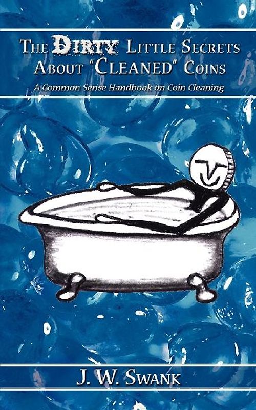 The Dirty Little Secrets About "Cleaned" Coins