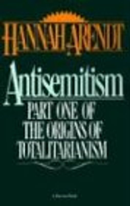 Antisemitism: Part One of The Origins of Totalitarianism (Origins of Totalitarianism, 1)
