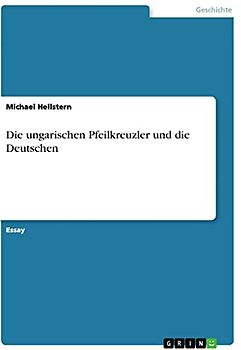 Die ungarischen Pfeilkreuzler und die Deutschen