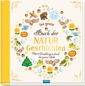 TRÖTSCH - Vorlesebuch Das große Buch der Naturgeschichten Mit 12 Erzählungen durch das Jahr