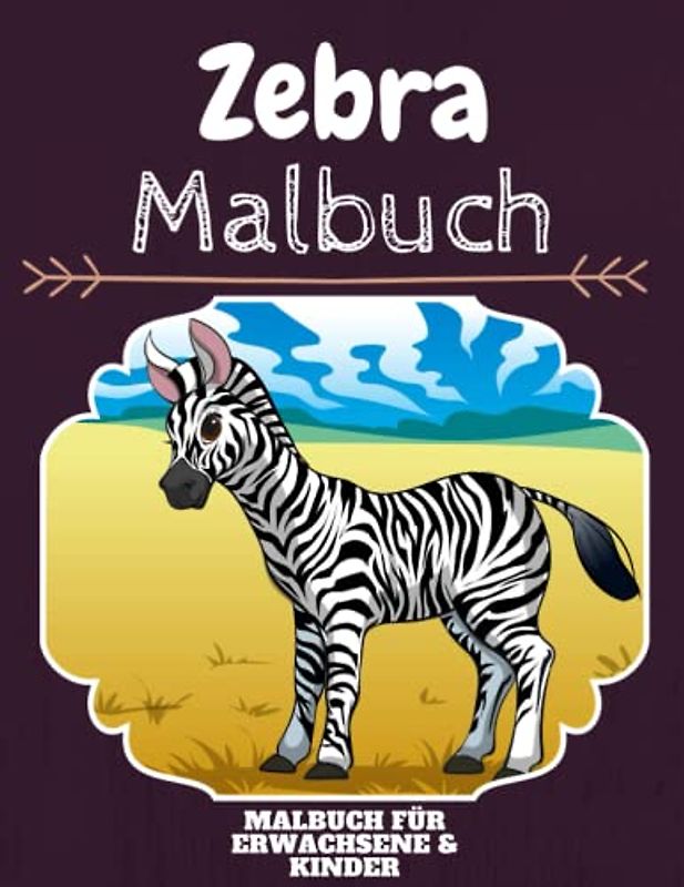 Zebra Malbuch: HOHE QUALITÄT: Lustiges Zebra Malbuch für Kinder Und Erwachsene: Süßes Zebra-Malbuch für Kinder und Kleinkinder-Spaß Designs für Jungen und Mädchen (Vorschule)