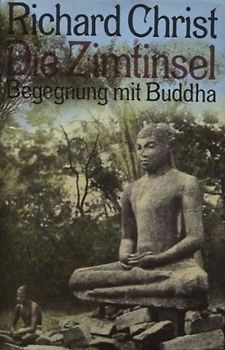 Die Zimtinsel : Begegnung mit Buddha. - Richard Christ