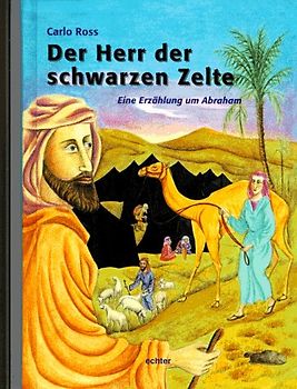 Der Herr der schwarzen Zelte. Eine Erzählung um Abraham