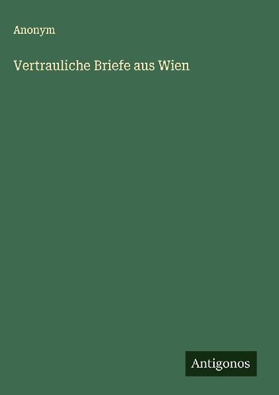 Vertrauliche Briefe aus Wien