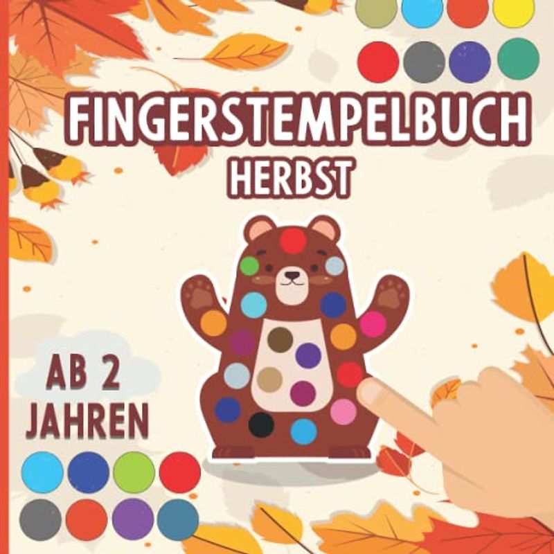 Fingerstempelbuch ab 2 Jahren Herbst: Herbst Basteln, Fingerstempeln und Malen! - Herbst Bastelbuch für Kinder - Fingerfarben Stempelbuch Herbst für kinder ab 2 jahre, Jungen & Mädchen