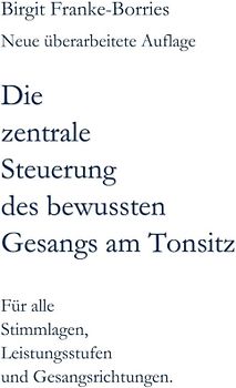 Die zentrale Steuerung des bewussten Gesangs am Tonsitz