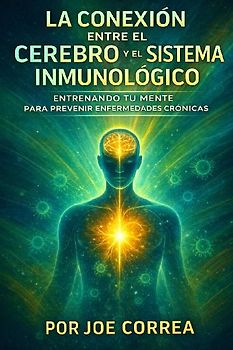 La Conexión entre el Cerebro y el Sistema Inmunológico