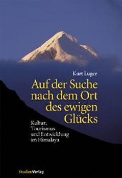 Auf der Suche nach dem Ort des ewigen Glücks. Kultur, Tourismus und Entwicklung im Himalaya