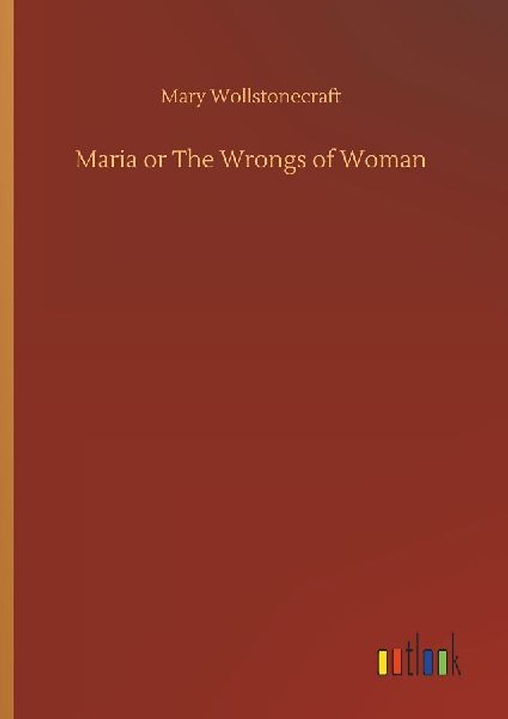 Maria or The Wrongs of Woman