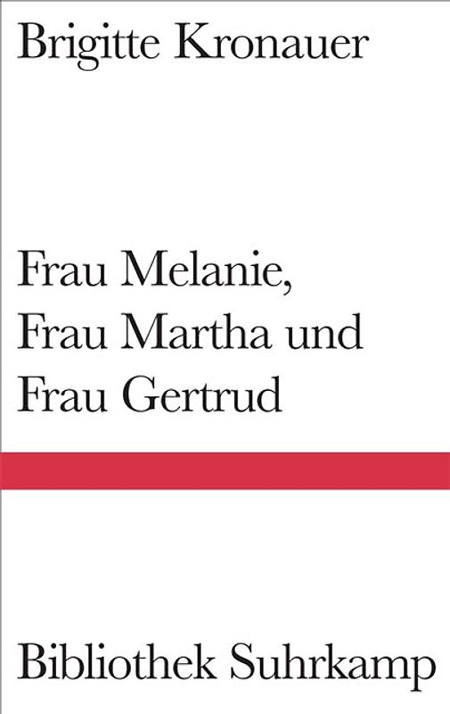 Frau Melanie, Frau Martha und Frau Gertrud
