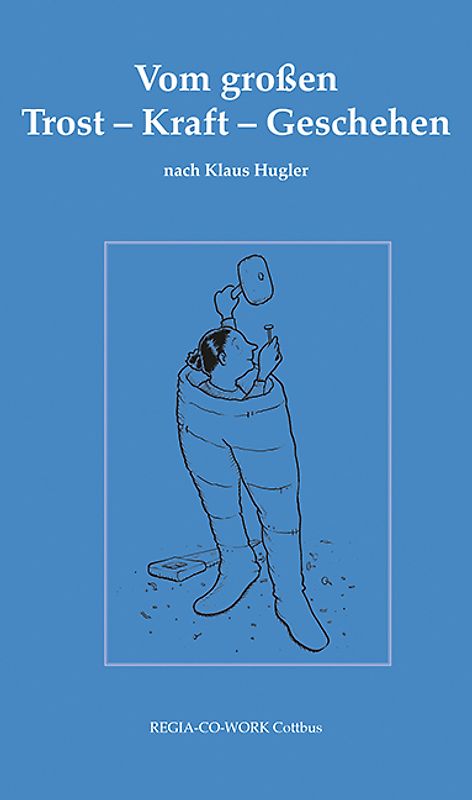 Vom großen Trost - Kraft - Geschehen