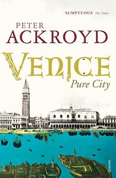 Venice: Pure City - Peter Ackroyd