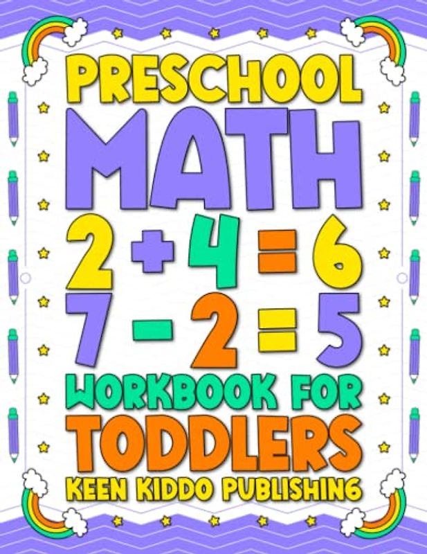 Toddlers Preschool Math Workbook: Workbook for Toddlers and Pre-K: Learn Pen Control, Letters, Numbers, Sight Words, and Math with Number Tracing, ... for Ages 2-6 | Preschool and Kindergarten