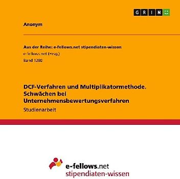 DCF-Verfahren und Multiplikatormethode. Schwächen bei Unternehmensbewertungsverfahren