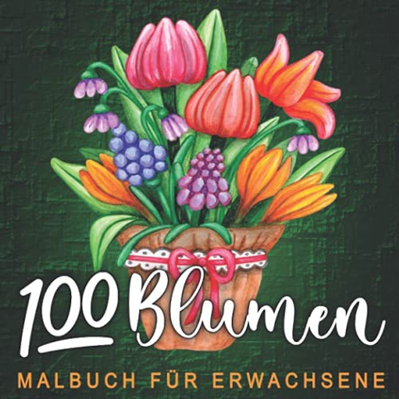 100 Blumen - Malbuch für Erwachsene: Über 100 wundervolle Blumen Mandalas zum selbst Ausmalen. Eine perfekte Geschenkidee für Erwachsene und Jugendliche.