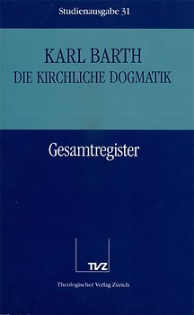 Die Kirchliche Dogmatik. Studienausgabe / Karl Barth: Die Kirchliche Dogmatik. Studienausgabe
