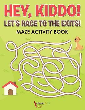 Hey, Kiddo! Let's Race to the Exits! Maze Activity Book