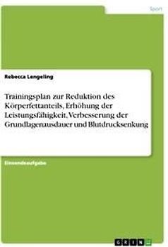 Trainingsplan zur Reduktion des Körperfettanteils, Erhöhung der Leistungsfähigkeit, Verbesserung der Grundlagenausdauer und Blutdrucksenkung