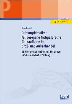 Prüfungsklassiker Fallbezogene Fachgespräche für Kaufleute im Groß- und Außenhandel
