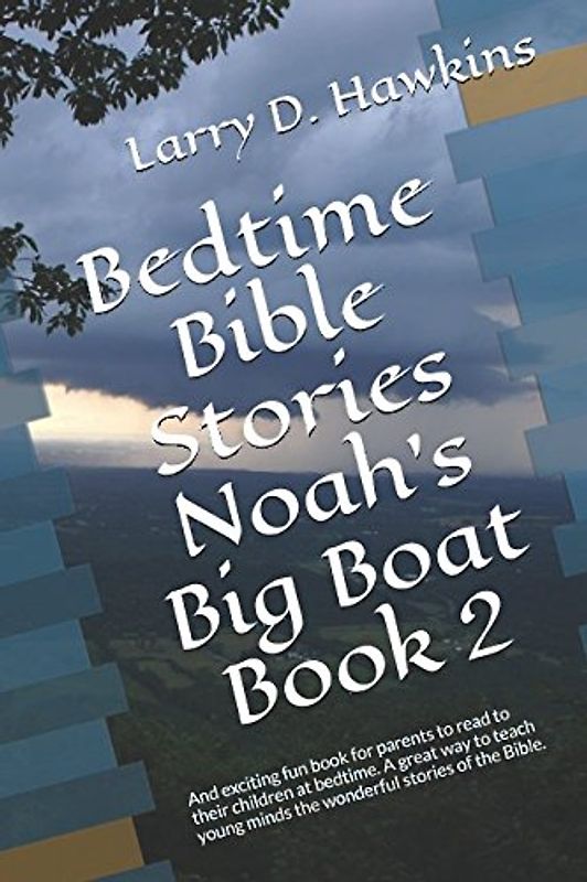 Bedtime Bible Stories Noah's Big Boat Book 2: And exciting fun book for parents to read to their children at bedtime. A great way to teach young minds the wonderful stories of the Bible.