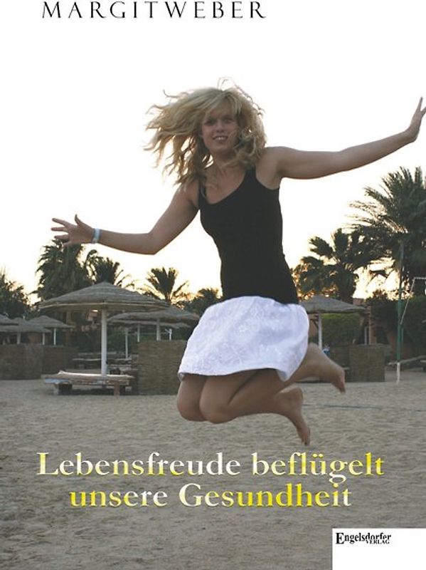 Lebensfreude beflügelt unsere Gesundheit