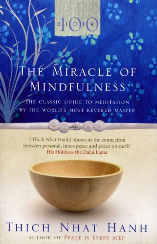 Miracle of Mindfulness: The Classic Guide to Meditation by the World's Most Revered Master (Classic Edition) - Thich Nhat Hanh