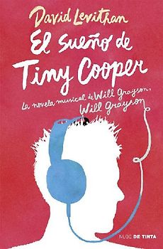 El sueño de Tiny Cooper. La novela musical de Will Grayson
