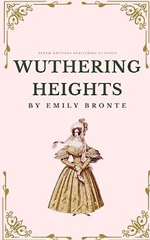 Wuthering Heights: The Original 1847 Classic (Annotated)