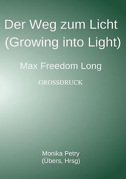 Der Weg zum Licht (Growing into Light, Max F. Long) Großdruck