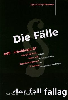 Die Fälle. BGB, Schuldrecht BT: Mängel im Kauf-, Werk-, Werklieferungsrecht. 40 Fälle mit Lösungsskizzen und Formulierungsvorschlägen - Egbert Rumpf-Rometsch
