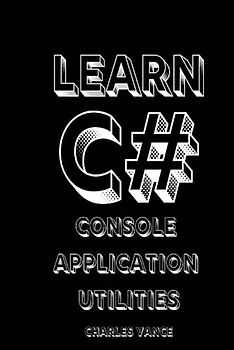 Learn C#: Console Application Utilities
