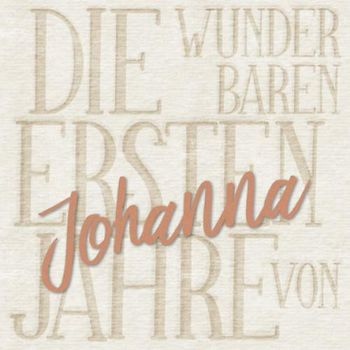 Die wunderbaren ersten Jahre von Johanna: Das personalisierte Babyalbum für euer kleines Wunder