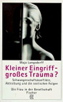 Kleiner Eingriff - grosses Trauma?. Schwangerschaftskonflikte, Abtreibung und die seelischen Folgen
