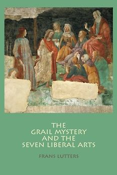 The Grail Mystery and the Seven Liberal Arts