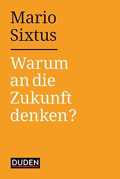 Warum an die Zukunft denken?
