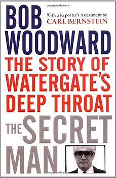 The Secret Man: The Story of Watergate's Deep Throat