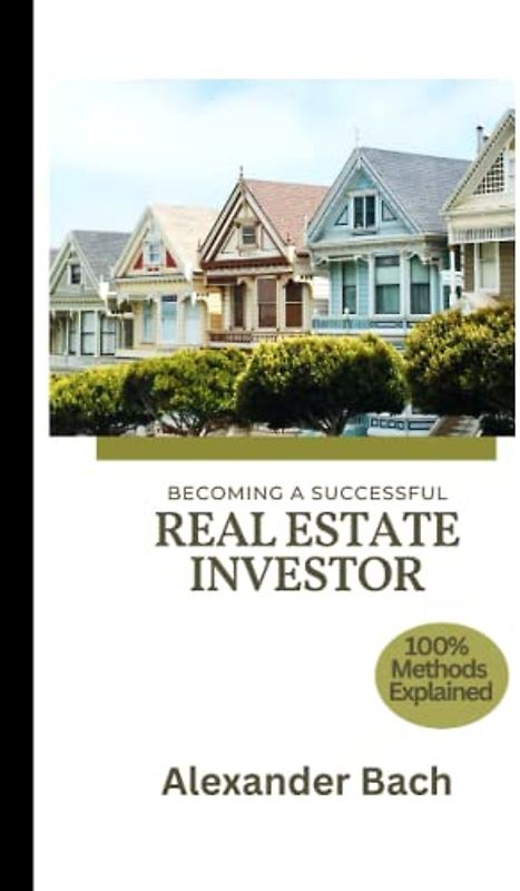 BECOMING A SUCCESSFUL REAL ESTATE INVESTOR