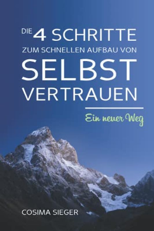 DIE 4 SCHRITTE ZUM SCHNELLEN AUFBAU VON SELBSTVERTRAUEN: Ein neuer Weg