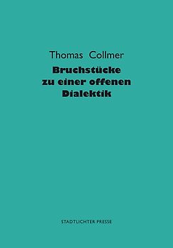 Bruchstücke zu einer offenen Dialektik