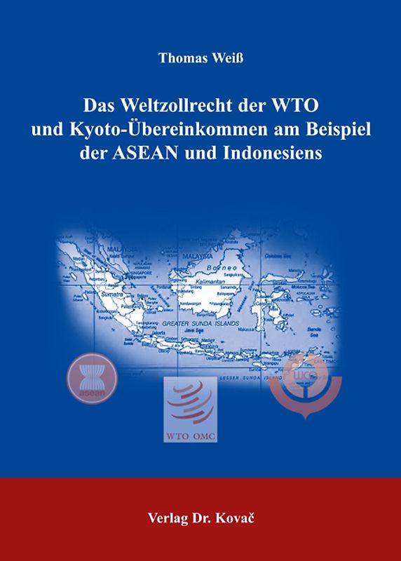 Das Weltzollrecht der WTO und Kyoto-Übereinkommen am Beispiel der ASEAN und Indonesiens