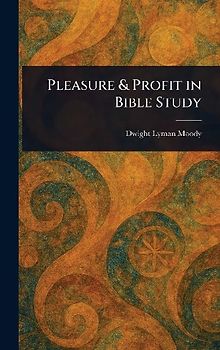Pleasure & Profit in Bible Study
