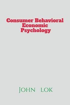 Cosumer Behavioral Economic Psychology