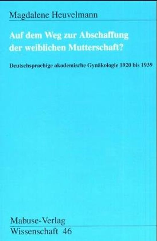 Auf dem Weg zur Abschaffung der Mutterschaft?
