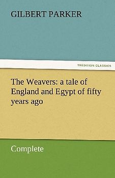 The Weavers: a tale of England and Egypt of fifty years ago - Complete
