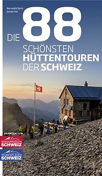 Die 88 schönsten Hüttentouren der Schweiz