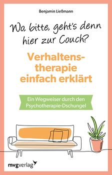 Wo, bitte, geht's denn hier zur Couch? Verhaltenstherapie einfach erklärt