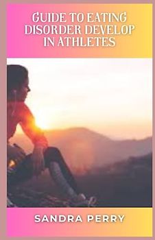 Guide to Eating Disorder Develop In Athletes: Eating disorders are serious, complicated mental illnesses. They can affect anyone, regardless of age, gender, race, sexuality, or occupation.