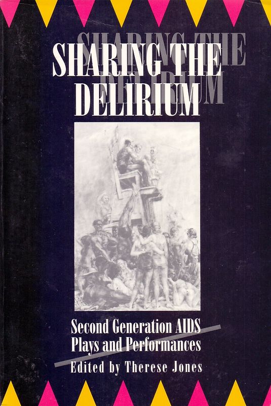 Sharing the Delirium: Second Generation AIDS Plays and Performances - Therese Jones [Paperback]